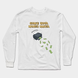 Shake Your Money Maker Long Sleeve T-Shirt